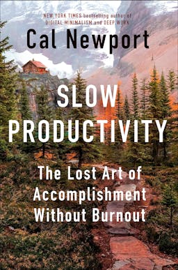 Slow Productivity by Cal Newport - 1 Minute Summary