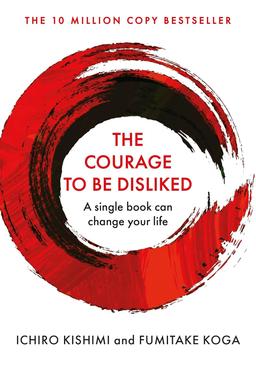 The Courage to Be Disliked - 1 Minute Summary