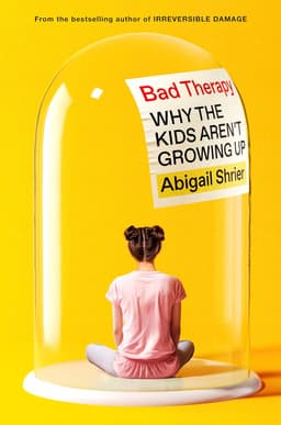 Bad Therapy by Abigail Shrier - 1 Minute Summary